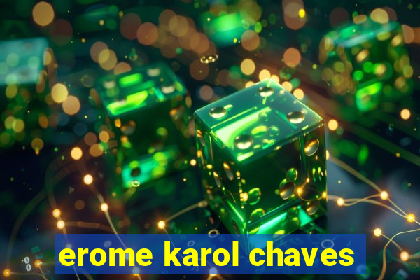 erome karol chaves